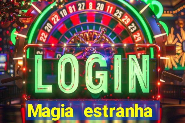 Magia estranha filme completo dublado